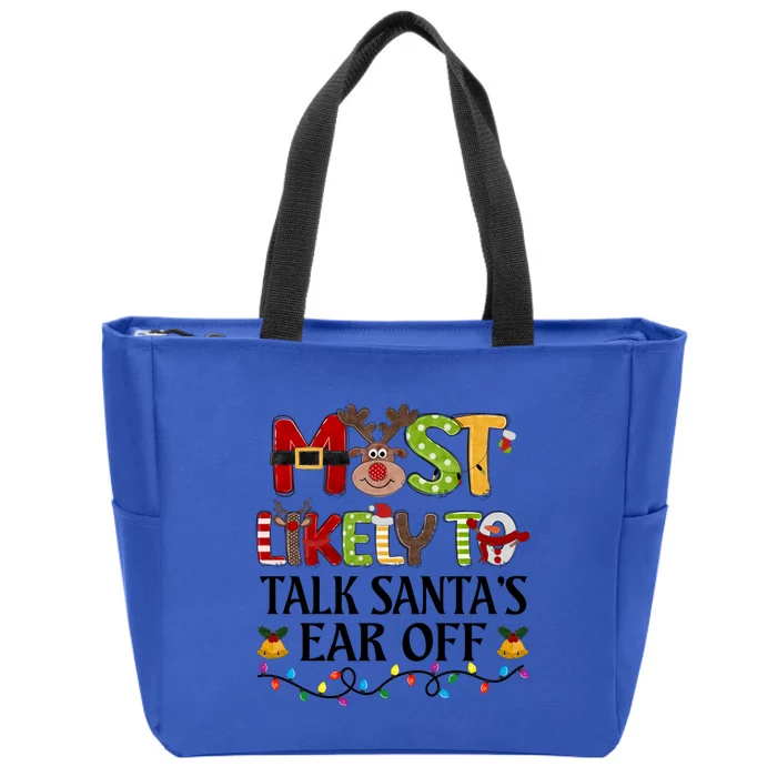 Most Likely To Talk SantaS Ear Off Christmas Family Xmas Gift Zip Tote Bag