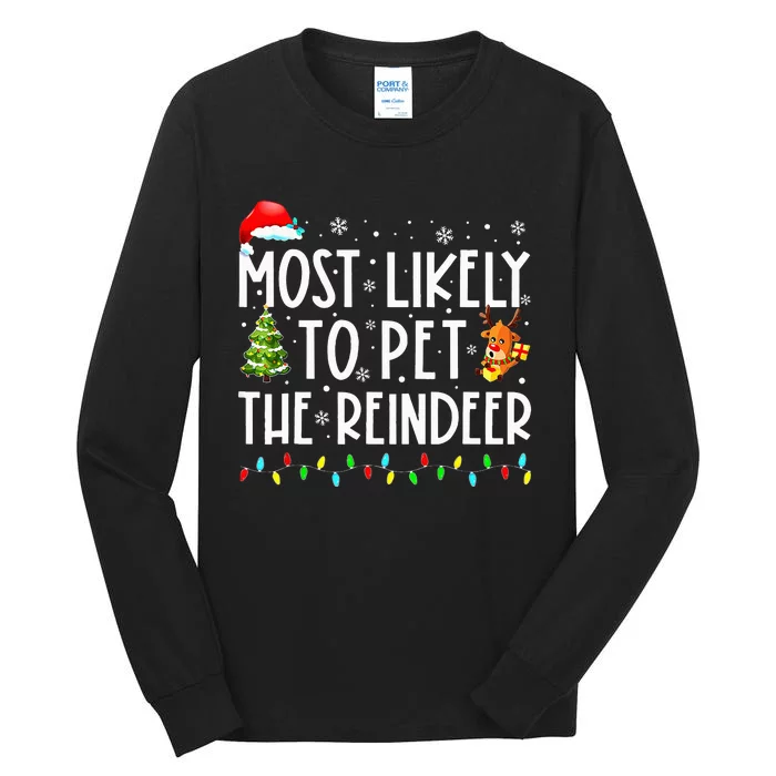 Most Likely To Pet The Reindeer Funny Christmas Tall Long Sleeve T-Shirt