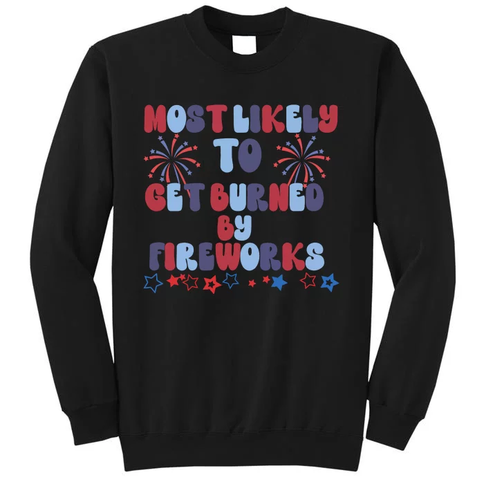 Most Likely To Get Burned By Fireworks Sweatshirt