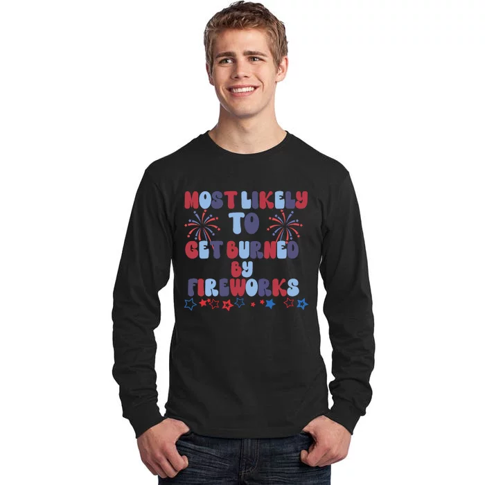 Most Likely To Get Burned By Fireworks Tall Long Sleeve T-Shirt