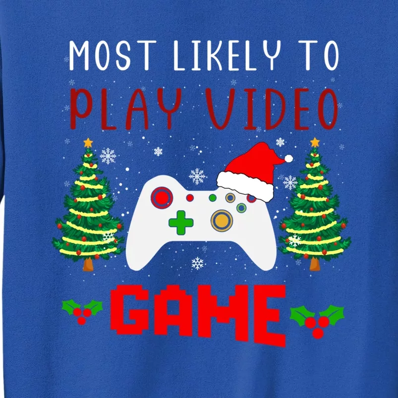 Most Likely To Play Video Game Christmas Santa Gaming Gift Tall Sweatshirt