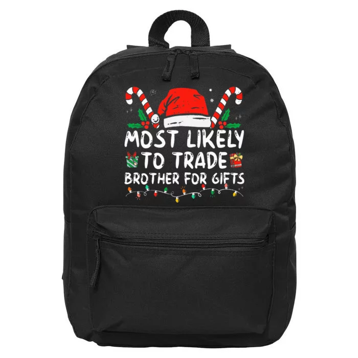 Most Likely To Trade Brother For Gifts Family Christmas 16 in Basic Backpack