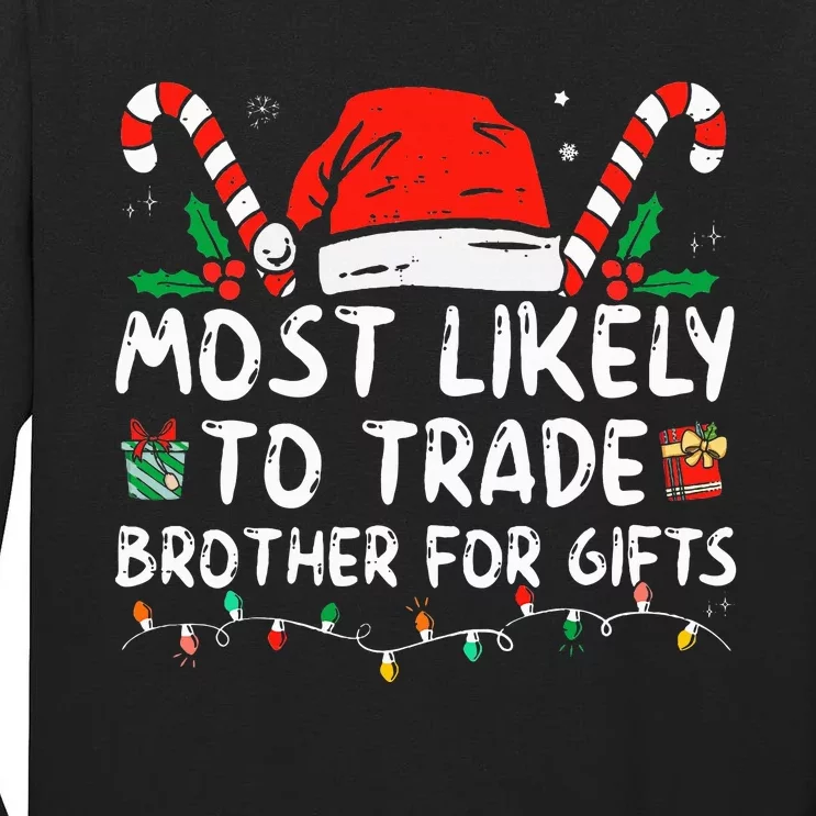 Most Likely To Trade Brother For Gifts Family Christmas Tall Long Sleeve T-Shirt