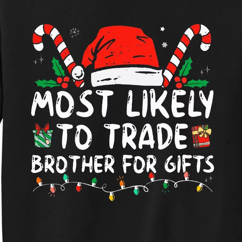 Most Likely To Trade Brother For Gifts Family Christmas Tall Sweatshirt