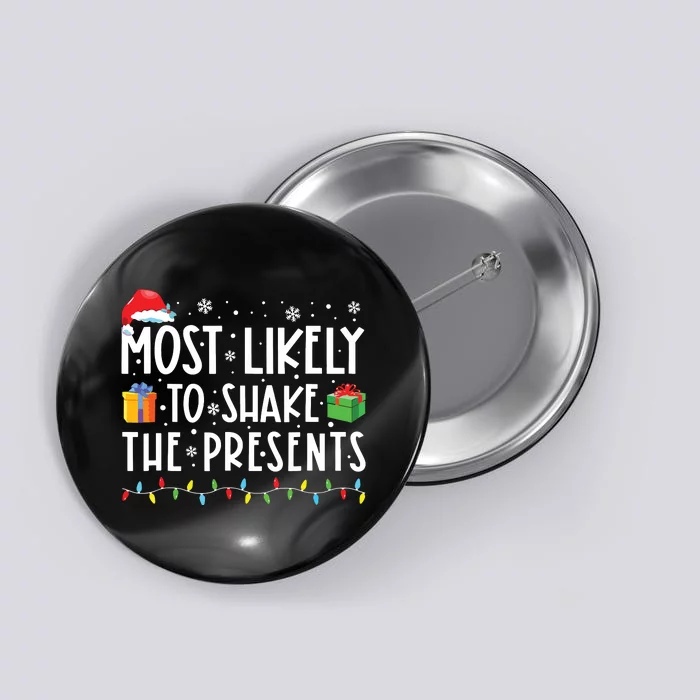 Most Likely To Shake The Presents Family Matching Christmas Button