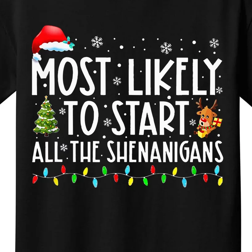 Most Likely To Start All The Shenanigans Family Xmas Holiday Kids T-Shirt