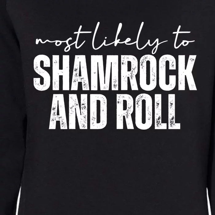 Most Likely To Shamrock And Roll St Patricks Womens California Wash Sweatshirt