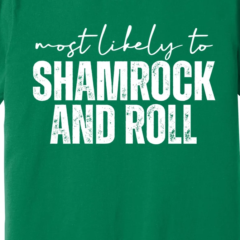 Most Likely To Shamrock And Roll St Patricks Premium T-Shirt