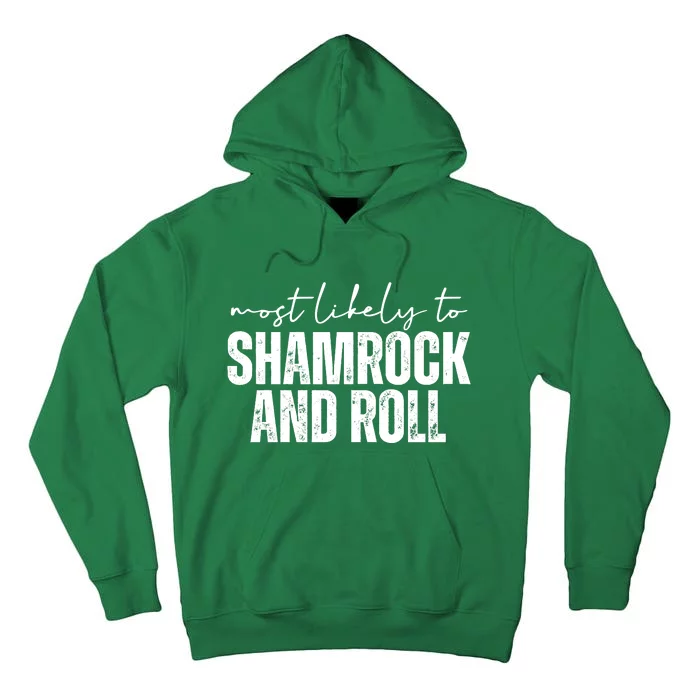 Most Likely To Shamrock And Roll St Patricks Tall Hoodie