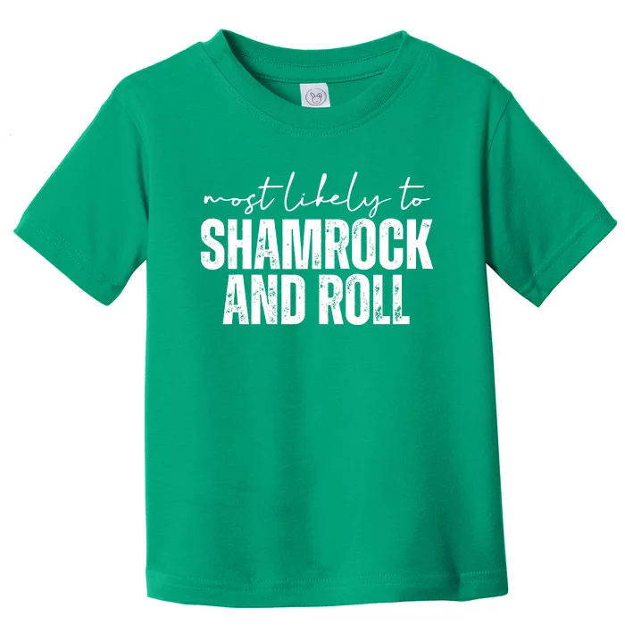 Most Likely To Shamrock And Roll St Patricks Toddler T-Shirt