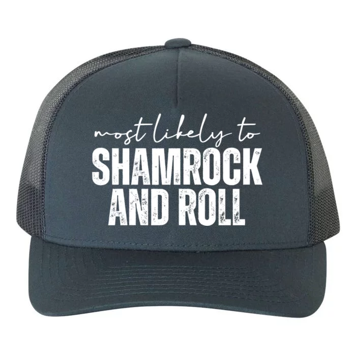 Most Likely To Shamrock And Roll St Patricks Yupoong Adult 5-Panel Trucker Hat