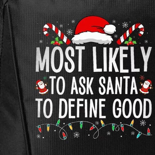 Most Likely To Ask Santa To Define Good Funny Christmas City Backpack