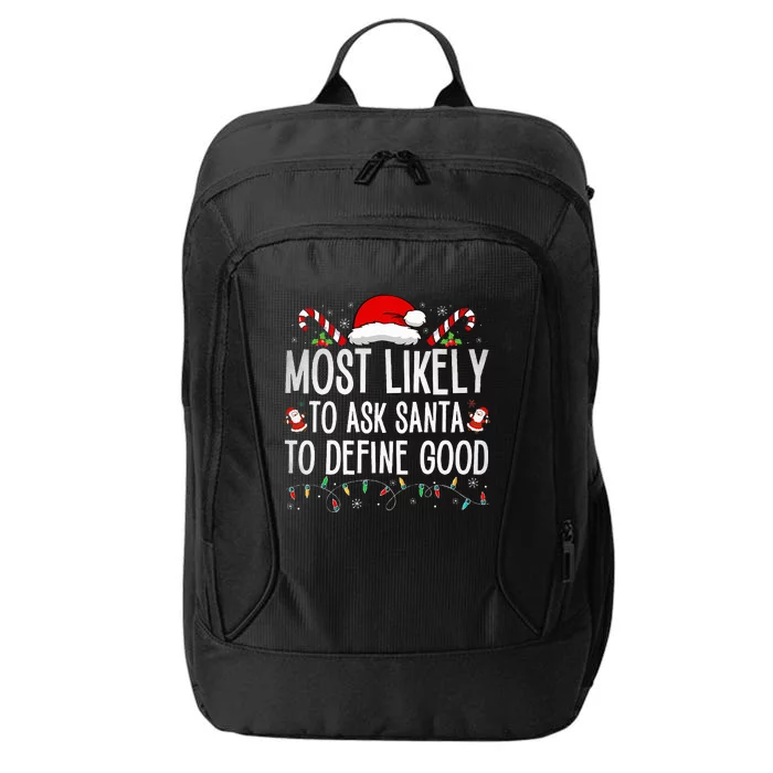 Most Likely To Ask Santa To Define Good Funny Christmas City Backpack