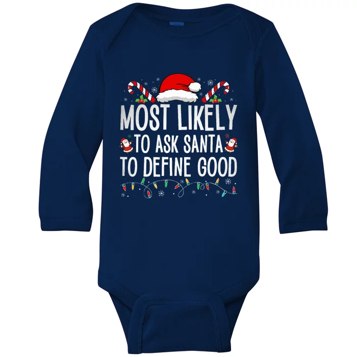 Most Likely To Ask Santa To Define Good Funny Christmas Baby Long Sleeve Bodysuit