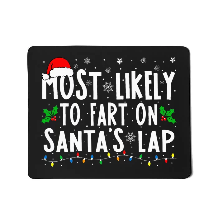 Most Likely To Fart On SantaS Lap Family Matching Christmas Mousepad