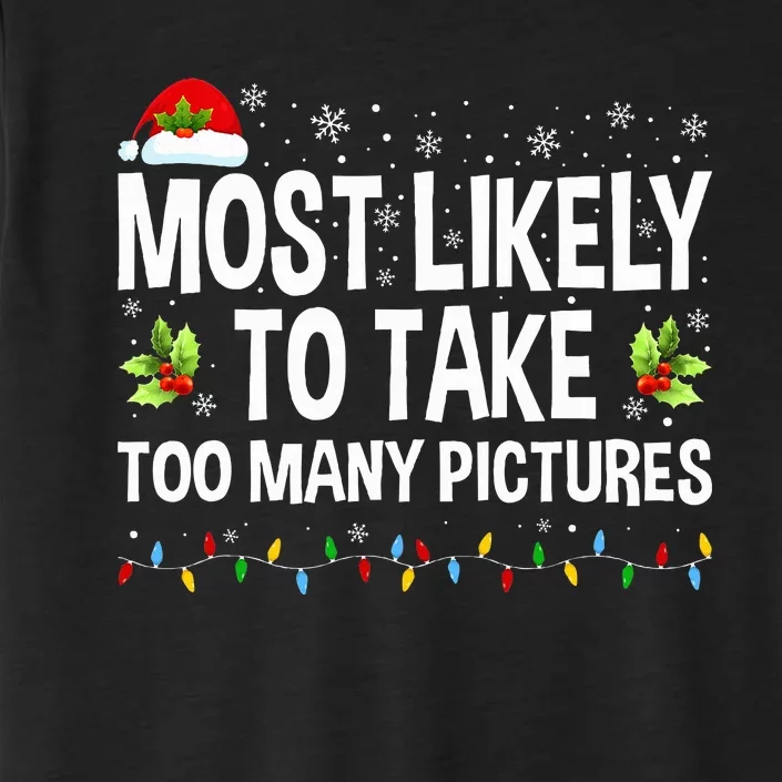 Most Likely To Take Too Many Pictures Funny Family Christmas ChromaSoft Performance T-Shirt