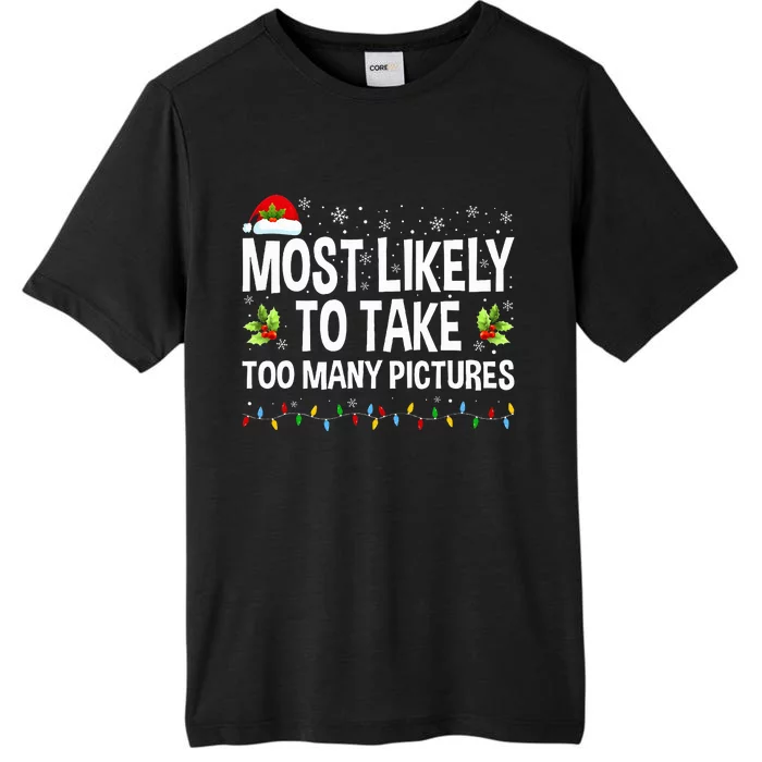 Most Likely To Take Too Many Pictures Funny Family Christmas ChromaSoft Performance T-Shirt