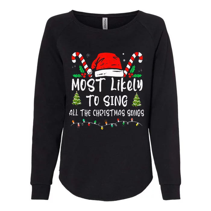 Most Likely To Sing All The Christmas Songs Family Matching Womens California Wash Sweatshirt