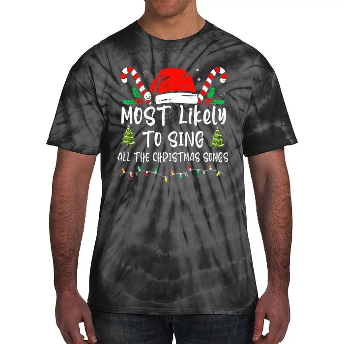 Most Likely To Sing All The Christmas Songs Family Matching Tie-Dye T-Shirt