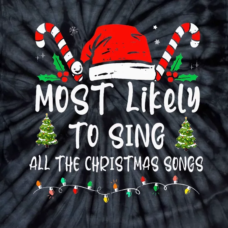 Most Likely To Sing All The Christmas Songs Family Matching Tie-Dye T-Shirt