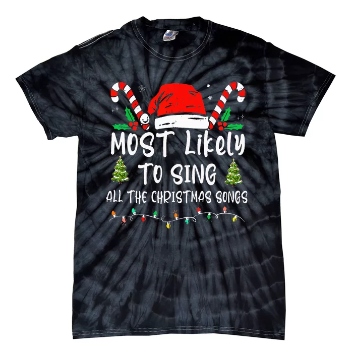 Most Likely To Sing All The Christmas Songs Family Matching Tie-Dye T-Shirt