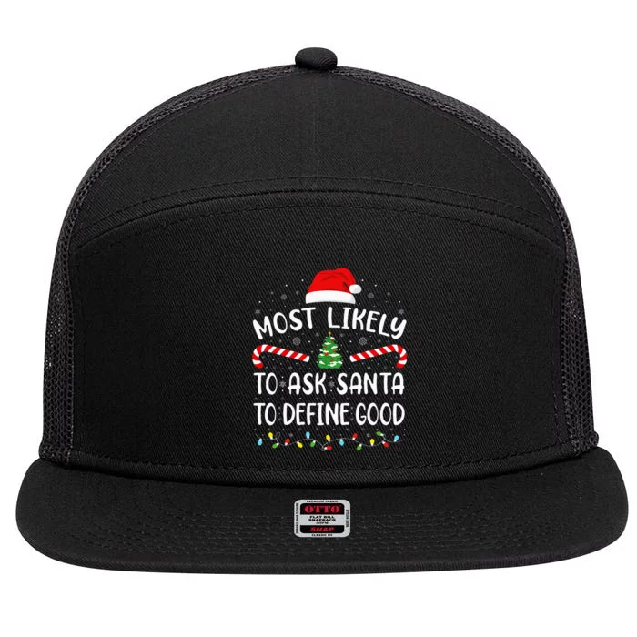 Most Likely To Ask Santa To Define Good Christmas Family 7 Panel Mesh Trucker Snapback Hat