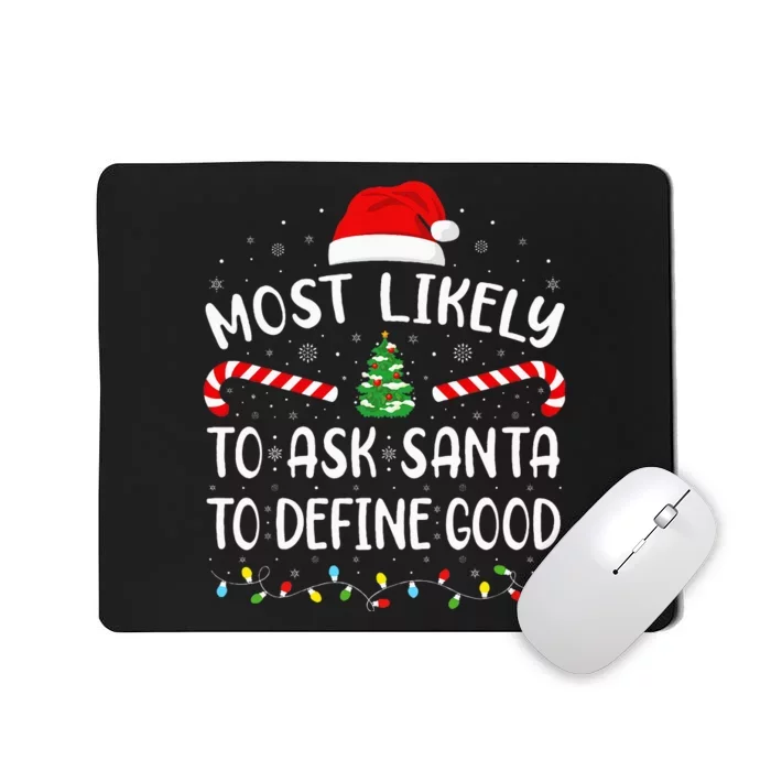 Most Likely To Ask Santa To Define Good Christmas Family Mousepad