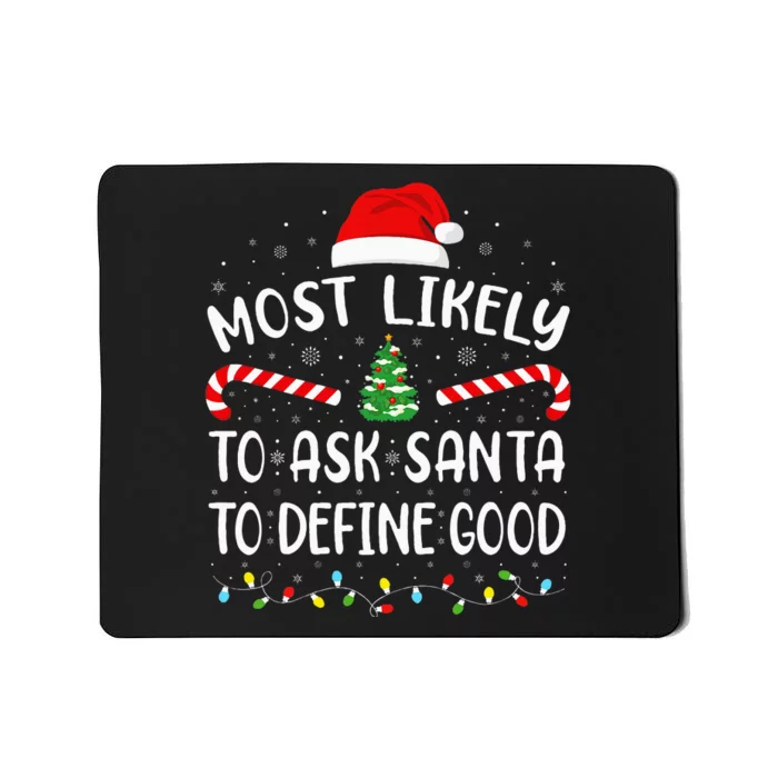 Most Likely To Ask Santa To Define Good Christmas Family Mousepad