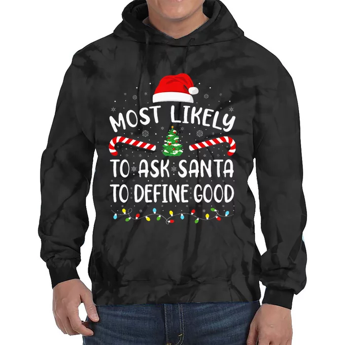 Most Likely To Ask Santa To Define Good Christmas Family Tie Dye Hoodie