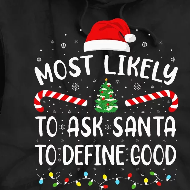 Most Likely To Ask Santa To Define Good Christmas Family Tie Dye Hoodie