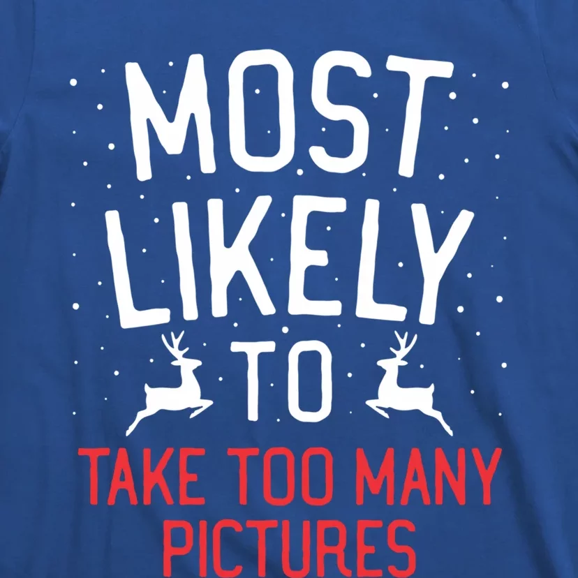 Most Likely To Christmas Take Too Y Pictures Funny Gift T-Shirt