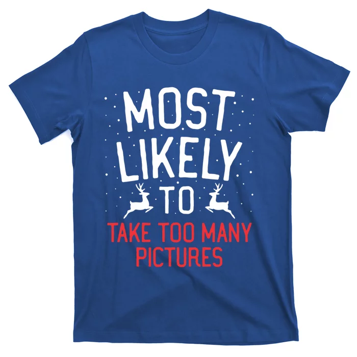 Most Likely To Christmas Take Too Y Pictures Funny Gift T-Shirt