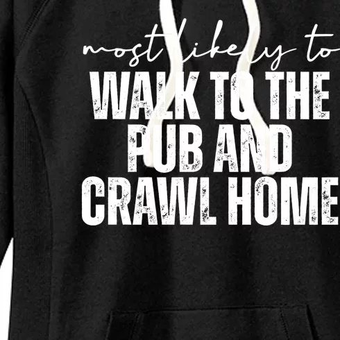 Most Likely To Walk To The Pub And Crawl Home St Patricks Day Women's Fleece Hoodie