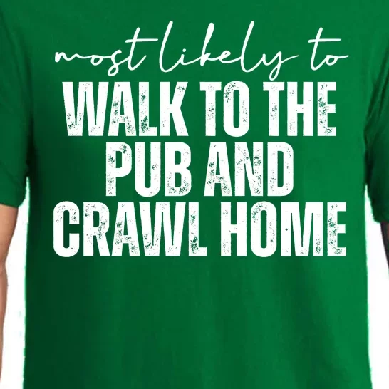 Most Likely To Walk To The Pub And Crawl Home St Patricks Day Pajama Set