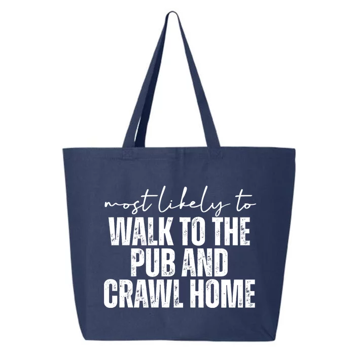 Most Likely To Walk To The Pub And Crawl Home St Patricks Day 25L Jumbo Tote