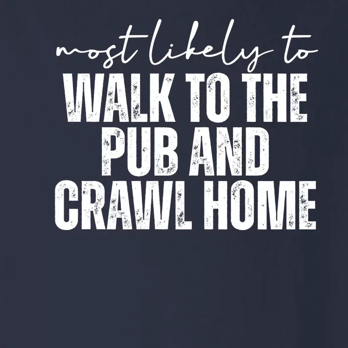 Most Likely To Walk To The Pub And Crawl Home St Patricks Day Toddler Long Sleeve Shirt