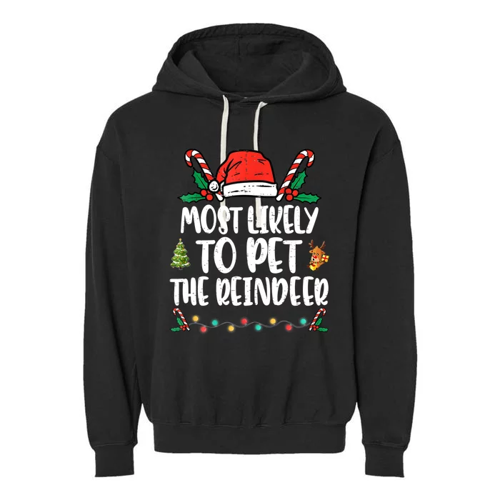 Most Likely To Pet The Reindeer Funny Christmas Holiday Funny Gift Garment-Dyed Fleece Hoodie