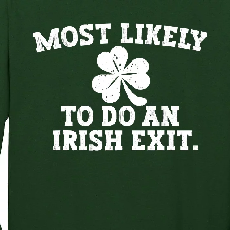 Most Likely To Do An Irish Exit Tall Long Sleeve T-Shirt