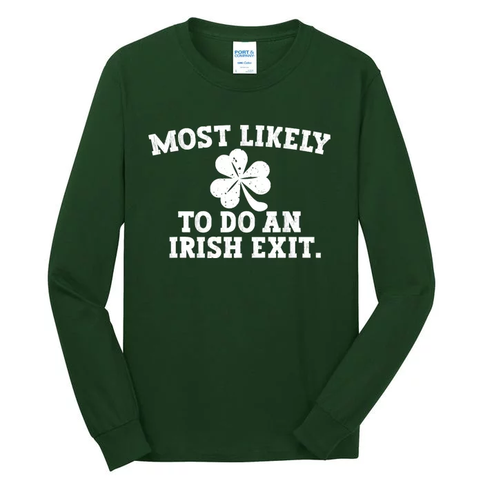 Most Likely To Do An Irish Exit Tall Long Sleeve T-Shirt