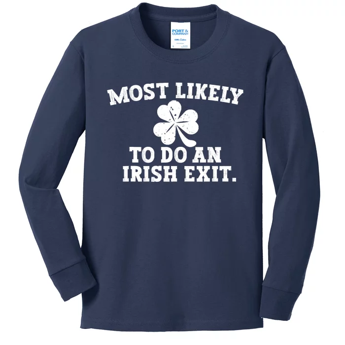 Most Likely To Do An Irish Exit Kids Long Sleeve Shirt