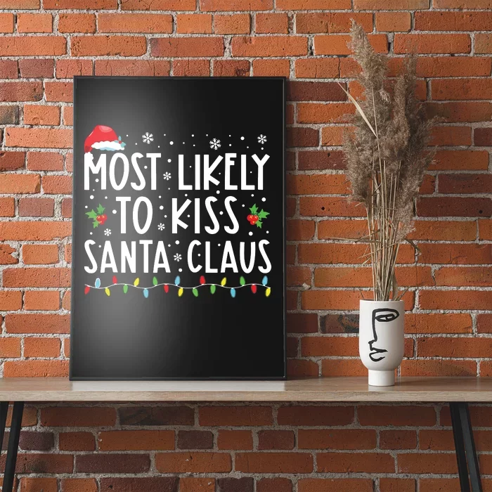 Most Likely To Kiss Santa Claus Family Christmas Xmas Poster