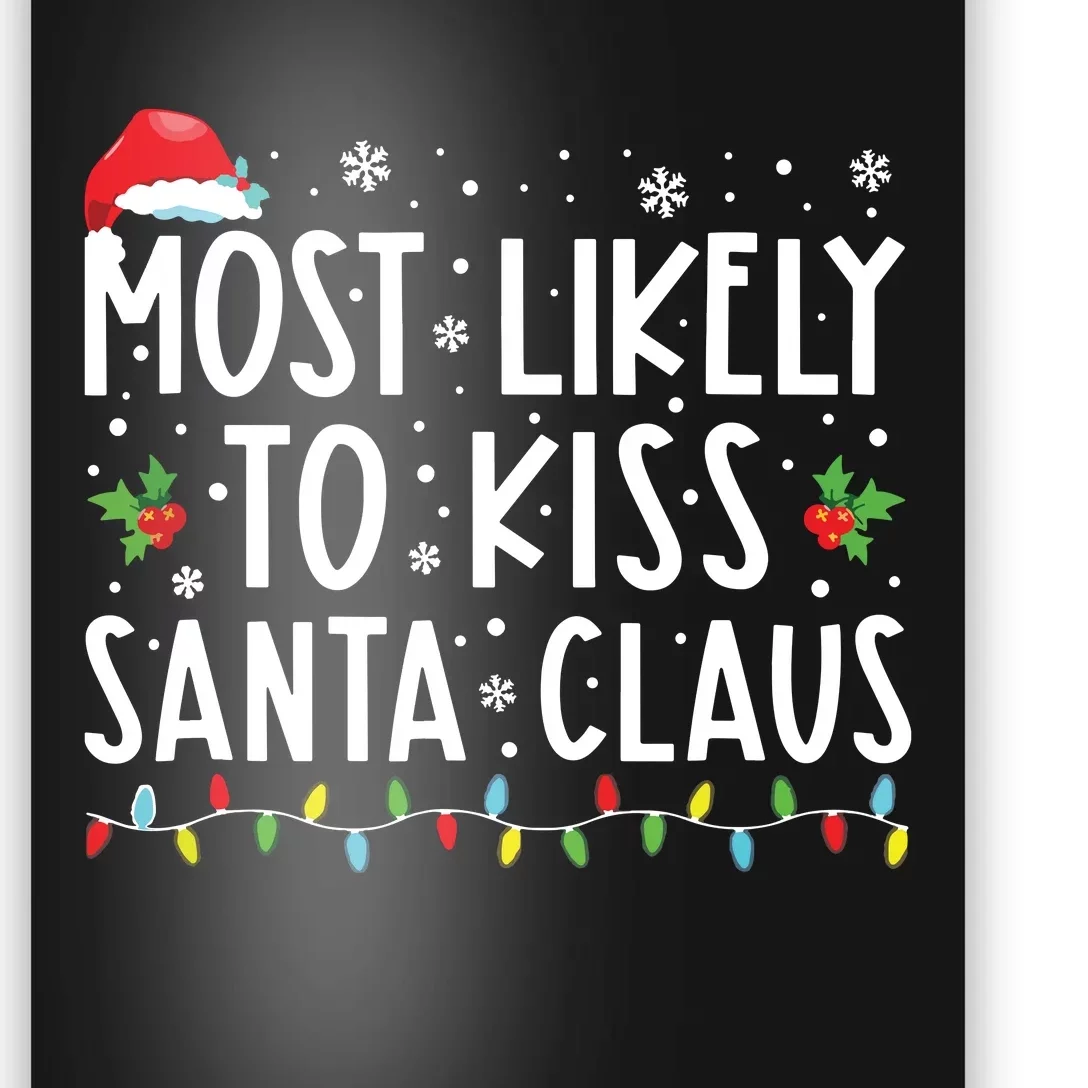 Most Likely To Kiss Santa Claus Family Christmas Xmas Poster