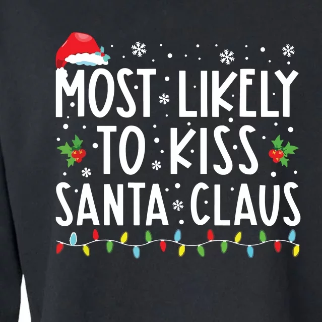 Most Likely To Kiss Santa Claus Family Christmas Xmas Cropped Pullover Crew