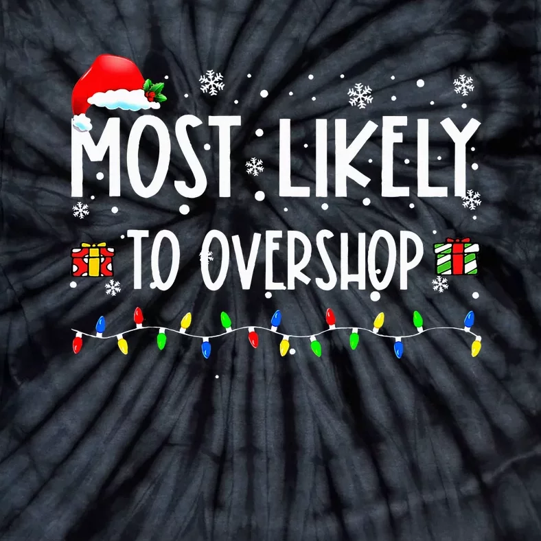 Most Likely To Overshop Shopping Family Crew Christmas Tie-Dye T-Shirt