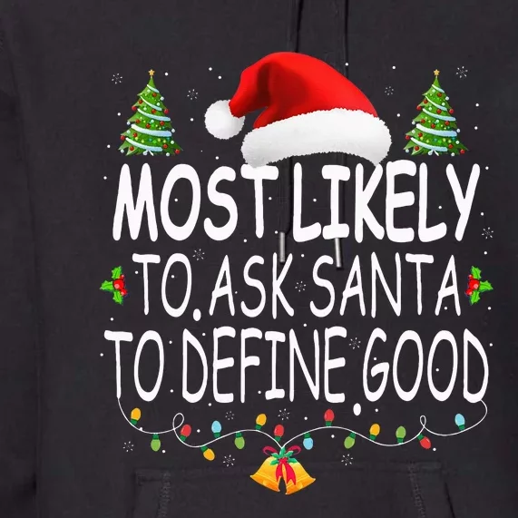 Most Likely To Ask Santa To Define Good Christmas Matching Premium Hoodie