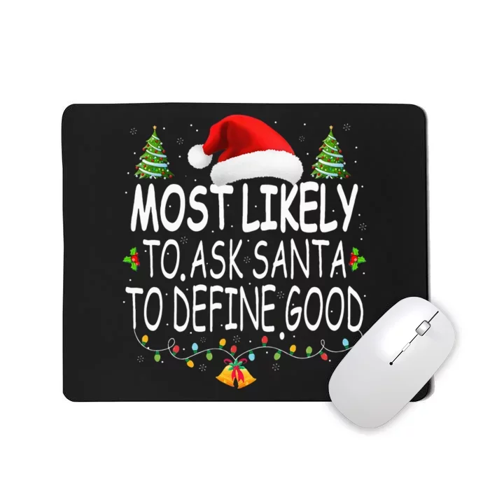 Most Likely To Ask Santa To Define Good Christmas Matching Mousepad