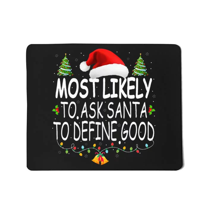 Most Likely To Ask Santa To Define Good Christmas Matching Mousepad