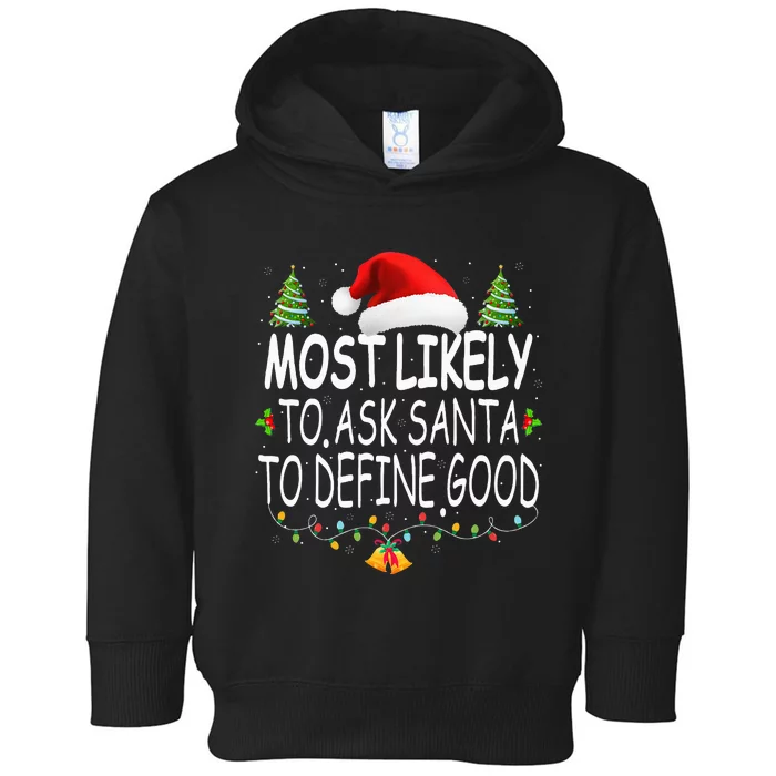 Most Likely To Ask Santa To Define Good Christmas Matching Toddler Hoodie