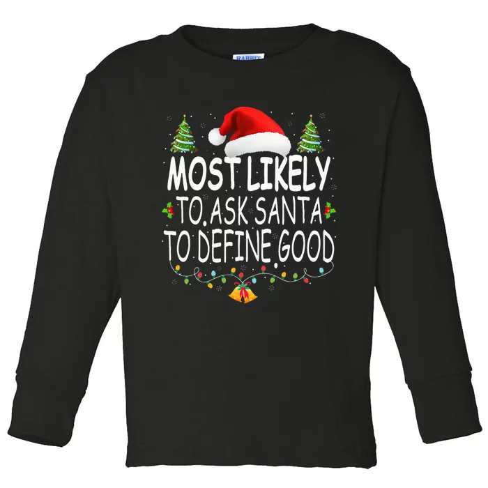 Most Likely To Ask Santa To Define Good Christmas Matching Toddler Long Sleeve Shirt