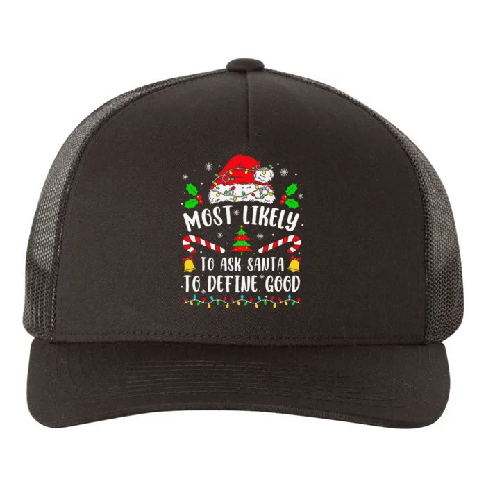 Most Likely To Ask Santa To Define Good Family Christmas Yupoong Adult 5-Panel Trucker Hat